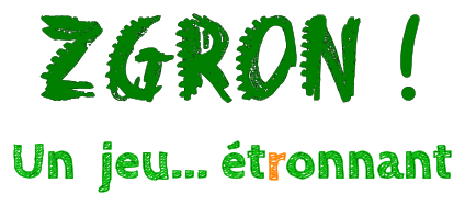 ZGRON ! Un  jeu... étronnant